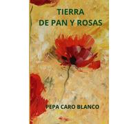 Tierra de pan y rosas