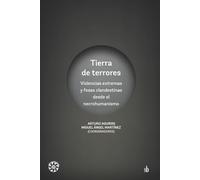 Tierra de terrores: Violencias extremas y fosas clandestinas desde el necrohumanismo
