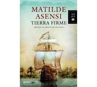 Tierra Firme: 1 (Matilde Asensi)