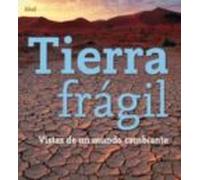 Tierra Fragil: Vistas De Un Mundo Cambiante