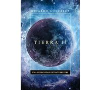 Tierra II: Una humanidad extraterrestre (ENIGMAS Y CONSPIRACIONES)