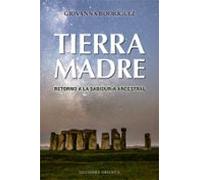 Tierra Madre; Retorno A La Sabiduría Ancestral