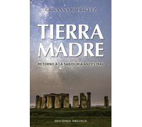 Tierra Madre: Retorno a la sabiduría ancestral (Nueva conciencia)