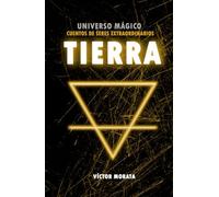 TIERRA: UNIVERSO MÁGICO: CUENTOS DE SERES EXTRAORDINARIOS