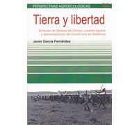 Tierra y libertad: Sindicato de Obreros del Campo, cuestión agraria y democratización del mundo rural en Andalucía (Perspectivas Agroecológicas)