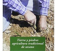 Tierra Y Piedra: Agricultura Tradicional De Secano (El arte de vivir)