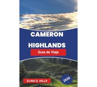 TIERRAS ALTAS DE CAMERONES Guía de viaje 2026: Descubre plantaciones de té, senderos de clima fresco, granjas de fresas, paseos por la naturaleza y consejos prácticos para tu escape a Malasia