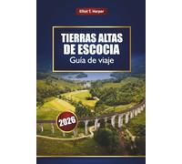 Tierras Altas de Escocia Guía de viaje 2026: Explore Inverness, la Isla de Skye, North Coast 500, las rutas de whisky, las rutas de senderismo, la cultura local y los consejos prácticos