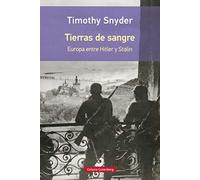 Tierras De Sangre. Europa Entre Hitler Y Stalin