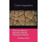 Tierras Raras, Gentes Raras, Tiempos Raros: Primera Parte