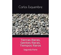 Tierras Raras, Gentes Raras, Tiempos Raros: Segunda Parte