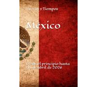 Tierras y Tiempos México: Desde el principio hasta el 1 de abril de 2026