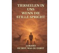TIERSEELEN IN UNS: WENN DIE STILLE SPRICHT