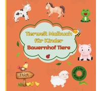 Tierwelt Malbuch für Kinder - Bauernhof Tiere (band 3): 30 liebevolle Ausmalbilder mit Bauernhoftieren - perfekt für Zuhause, Kindergarten & unterwegs