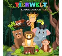 Tierwelt zum Ausmalen - Kreativer Spaß für kleine Künstler: 99 Tiere zum Ausmalen - fördert Kreativität und Feinmotorik