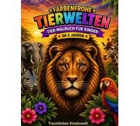 Tierwelten entdecken - Das große Tier-Malbuch für Kinder ab 6 Jahren: 50 Tiermotive zum Ausmalen und 50 faszinierende Tierfakten zum Lernen, Entdecken und Staunen.