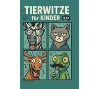 Tierwitze für Kindern: 200 lustige Witze & Tier-Comics für Mädchen und Jungen von 8-12 Jahren -Perfekt für Leseanfänger & kleine Tierfreunde