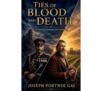 Ties of Blood and Death, A Historical Novel of War, Loyalty, and Survival