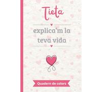 Tieta, explica’m la teva vida: Un llibre de records en color per omplir i compartir | El regal perfecte per explicar la pròpia vida | Ideal per a aniversaris, Nadal o qualsevol ocasió especial