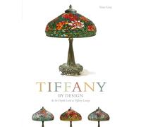 Tiffany By Design: An In-depth Look At Tiffany Lamps (Schiffer Book for Designers & Collectors)