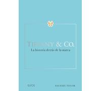 Tiffany & Co: La historia detrás de la marca (LA HISTORIA DETRAS DE)
