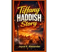 Tiffany Haddish Story: A Biography of Childhood Trauma, Identity, Survival, and How Humor Became a Weapon for Healing, Strength, and Personal Freedom