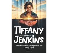 Tiffany Jenkins Biography: The True Story of Hitting Bottom and Rising Again