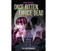 Tiffany Schmidt Once Bitten, Twice Dead (A Monster High YA Novel) (Tapa dura)