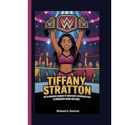 TIFFANY STRATTON: The Glamorous Journey of Wrestling’s Sparkling Star (A Biography Book for Kids)