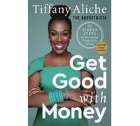 Tiffany the Budgetnista Aliche Get Good with Money (Tapa dura)