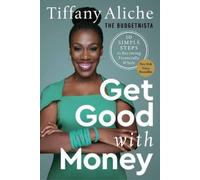 Tiffany the Budgetnista Aliche Get Good with Money (Tapa dura)