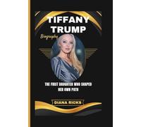 TIFFANY TRUMP: The First Daughter Who Shaped Her Own Path