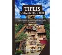 TIFLIS GUÍA DE VIAJE 2025: Descubriendo las maravillas de una ciudad atemporal