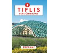 Tiflis Reiseführer 2025: Das unverzichtbare Handbuch zu den besten Orten, Top-Sehenswürdigkeiten und geheimen Orten vor Ort