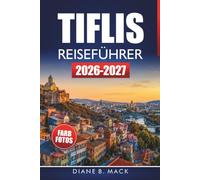 Tiflis Reiseführer 2026-2027: Altstadtspaziergänge, Schwefelbäder, georgischer Wein, Tagesausflüge nach Mzcheta und lokale Tipps für Erstbesucher