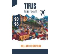 TIFLIS REISEFÜHRER 2026: Entdecken Sie historische Straßen, Thermalbäder und lokale Küche in Georgias Hauptstadt