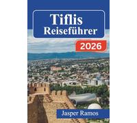 Tiflis Reiseführer 2026: Georgiens Hauptstadt: Weinkultur, sowjetische Architektur und Routen durch das Kaukasusgebirge