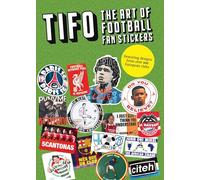 Tifo A Glimpse Into The World Of Fan Culture And Art /anglais: The Art of Football Fan Stickers