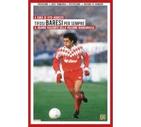 Tifosi baresi per sempre. Il grande racconto della passione biancorossa (Calcistica)