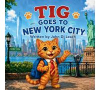 Tig Goes To New York City (The Tig Adventures Series)