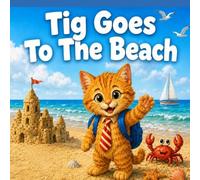 Tig Goes To The Beach (The Tig Adventures Series)
