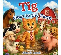 Tig Goes To The Farm (The Tig Adventures Series)