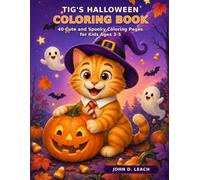 Tig’s Halloween Coloring Book: 40 Cute and Spooky Coloring Pages for Kids Ages 3-5