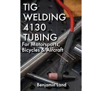Tig Welding 4130 Tubing For Motorsports, Bicycles & Aircraft