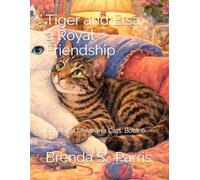 Tiger and Elsa: a Royal Friendship: 6 (Cat Mama Librarian's Cats)