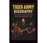 TIGER ARMY BIOGRAPHY: The History of Their Sound and Their Rise in Rockabilly Punk