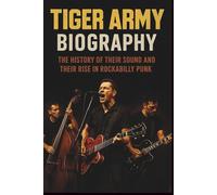 TIGER ARMY BIOGRAPHY: The History of Their Sound and Their Rise in Rockabilly Punk