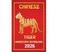 Tiger Chinese Horoscope 2026: 3 (12 Chinese Zodiac Signs Astrology & Horoscope 2026)