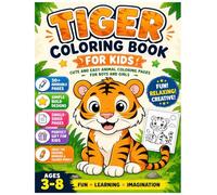 Tiger Coloring Book for Kids: Cute and Easy Animal Coloring Pages for Boys and Girls Ages 3-8: Fun and Adorable Tiger Coloring Pages for Toddlers and ... Bold Designs for Relaxation and Creativity