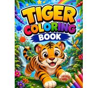 Tiger Coloring Book for Kids: Cute Baby Tigers, Fun Jungle Animals, Easy & Relaxing Coloring Pages for Boys and Girls